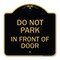 Signmission Designer Series Do Not Park in Front of Door, Black & Gold Aluminum Sign, 18" x 18", BG-1818-24145 A-DES-BG-1818-24145 - alternate 1